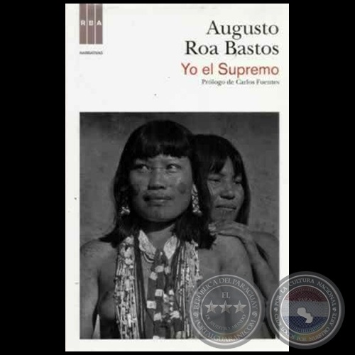 YO EL SUPREMO - Autor: AUGUSTO ROA BASTOS - Ao 2012